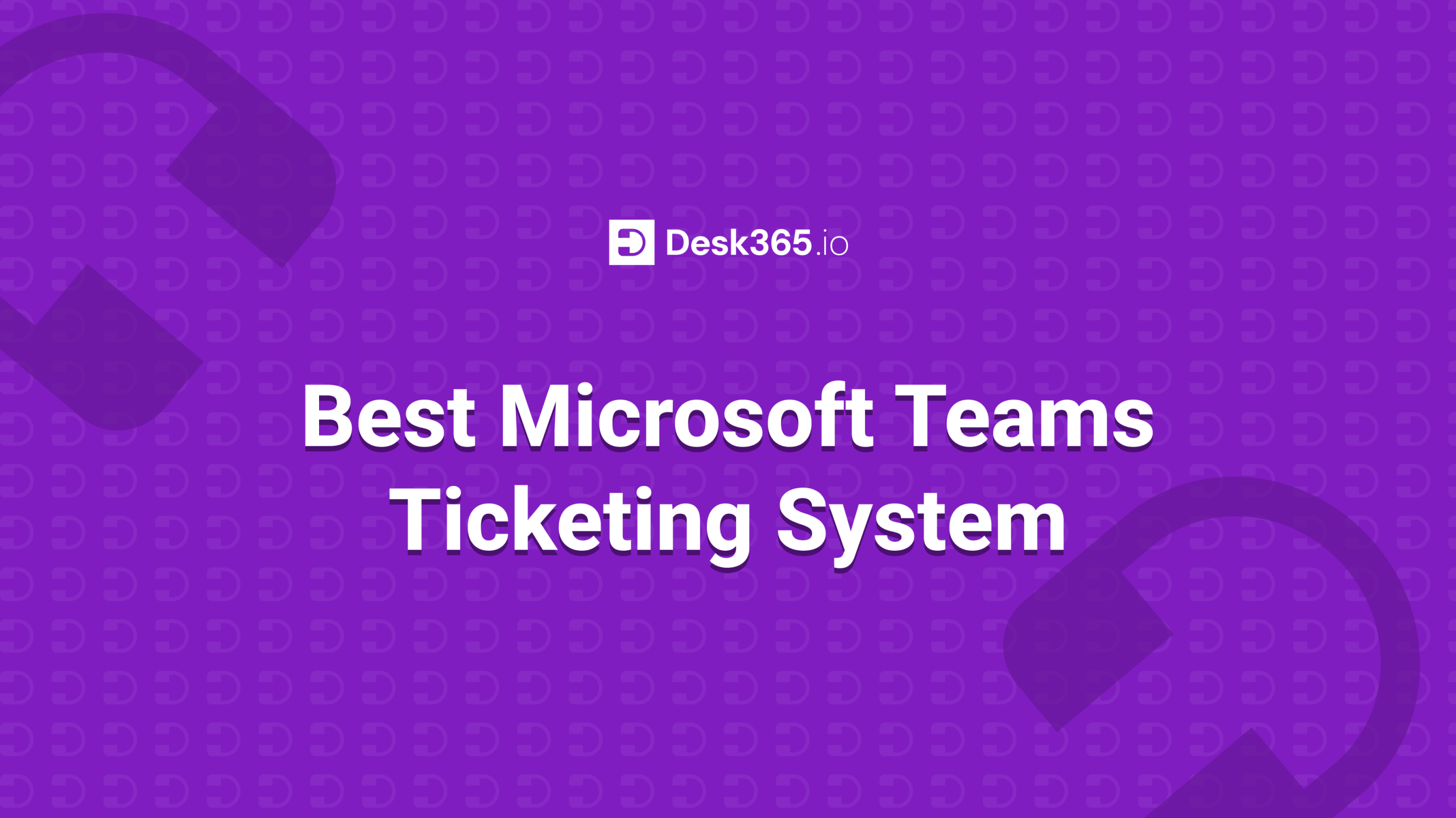 Best Microsoft Teams Ticketing System