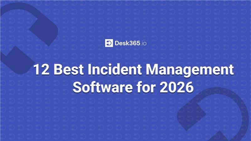 best-incident-management-softwares-desk365-blog