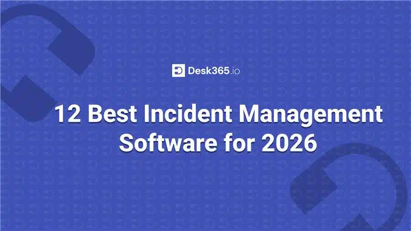 best-incident-management-softwares-desk365-blog