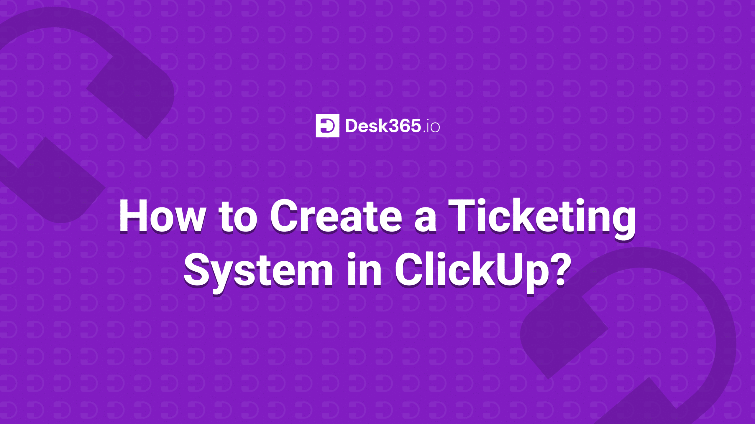 How to Create a Ticketing System in ClickUp