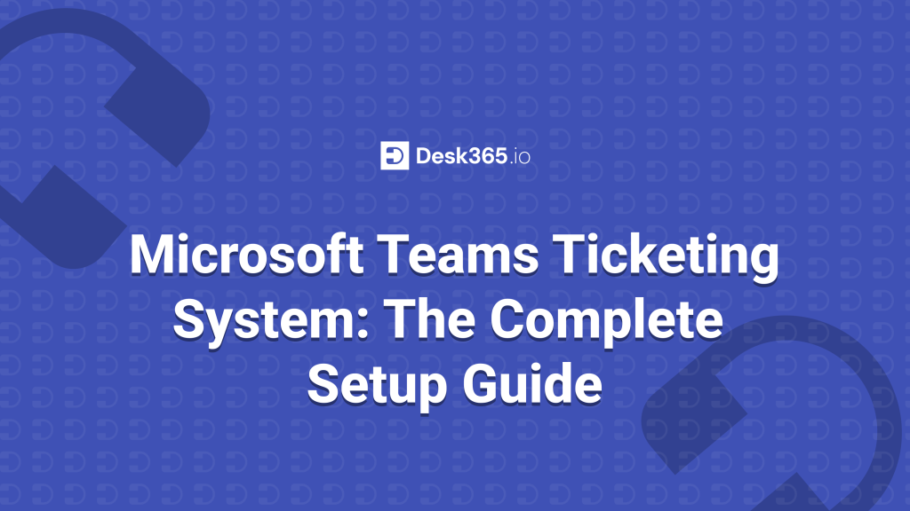 Microsoft Teams Ticketing System