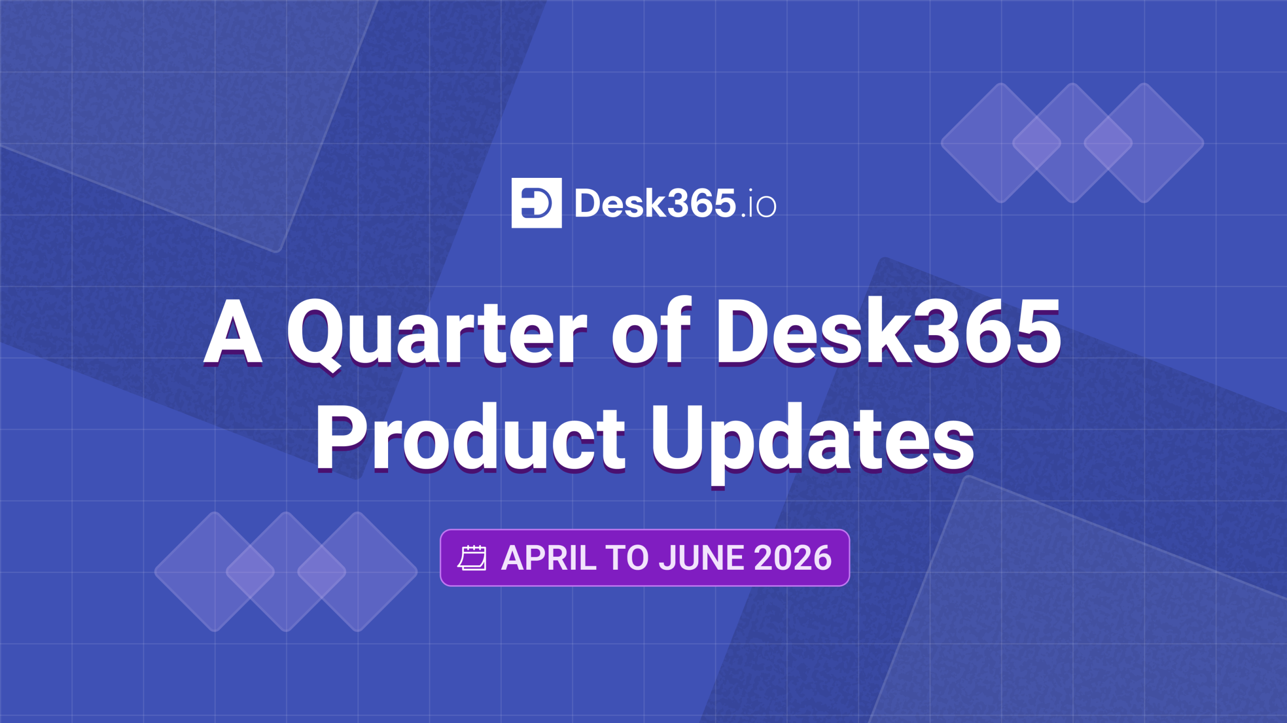 desk365-product-updates-q2-2026